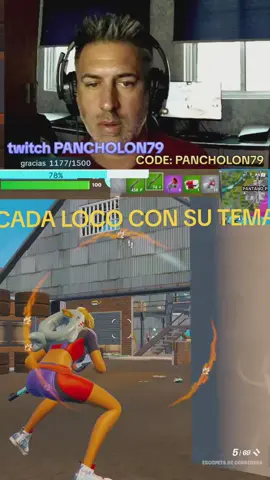 CADA LOCO CON SU TEMA#fortniteclips #tiktokytwichPancholon79 #fyp #pancholon 
