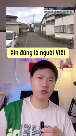 Xin đừng là người Việt#nhatban #thuctapsinhnhatban❤️ #xkldnhatban #duhocsinhnhatban #damduykhang 