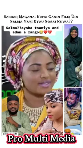BABBAR MAGANA; KUNA GANIN FILM DIN SALMA YAYI KYAU SOSAI KUWA?? Salma??aysha tsamiya and adam a zango #adamazango  #tsamiya  #kannywood 