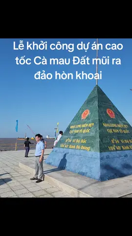 Khởi công dự án Cao tốc Cà Mau Đất mũi. Cầu ra đảo hòn khoai. cảng lưỡng Hòn Khoai