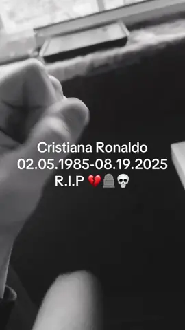 Cristiana Ronaldo 02.05.1985-08.19.2025 R.I.P 💔🪦💀