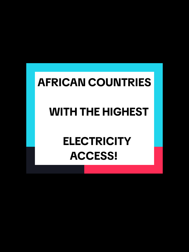 An expository description of African countries with the highest access to electricity for their citizens. #electricityinafrica #southafricatiktok🇿🇦 #powercuts #energyinafrica 