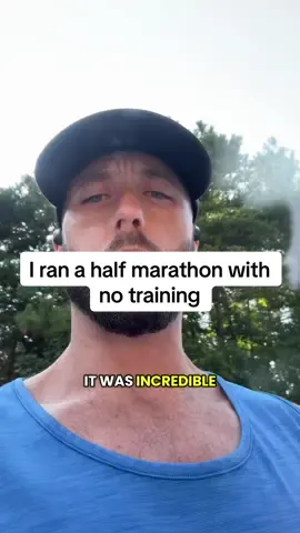 I ran a half marathon with no training. Wanna hear about it? 