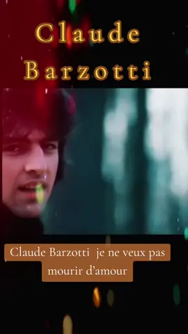 Claude Barzotti. Je ne veux pas mourir d'amour ( inédit )