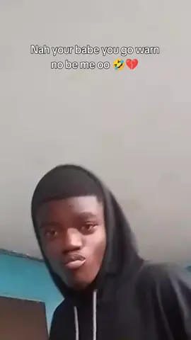 Nah your babe you go warn no be me oo 🤣💔 #agba #fypage #effect #viral #hush_man013 #goviraltiktok #howtogoviral #fypシ゚ #fypp #fyp #caption #cap #engagementtips #trending #new #newsong @Agbá 