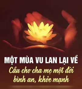 Một mùa VU LAN nữa lại về. Hạnh Phúc nhất với con là còn BA MẸ ❤️👨‍👩‍👧‍👧 #vulanbaohieu #phatphapnhiemmau #xuhuong #vulan2025 #thichphaphoa 