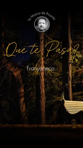 Que te Pasa? - Franyaneco  #lamusicadericardo #musicaromantica #lamejormusica #revelacionmusical