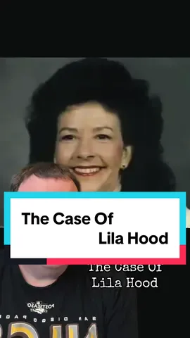The case of Lila Hood. #truecrime #crimecase #unsolvedmysteries #solvedcase #makingatruecrimerer 