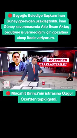 🔴 Beyoğlu Belediye Başkanı İnan Güney görevden uzaklaştırıldı. İnan Güney savunmasında Aziz İhsan Aktaş örgütüne iş vermediğim için gözaltına alınıp ifade veriyorum.  🔴 Mücahit Birinci'nin istifasına Özgür Özel'den tepki geldi. #keşfet #beyoğlu #chp #özgürözel #tepki 