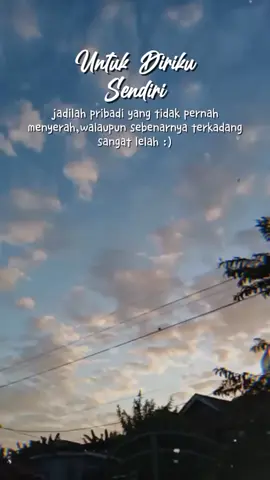 untuk diriku tetap kuat ya jgn pernah menyerah 🥰#motivasidiri #motivasihidupku #fypシ 