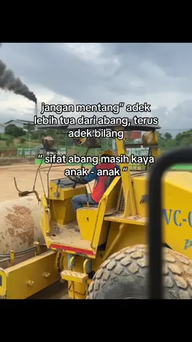 kan cuma sama adek, abang kaya anak anak 