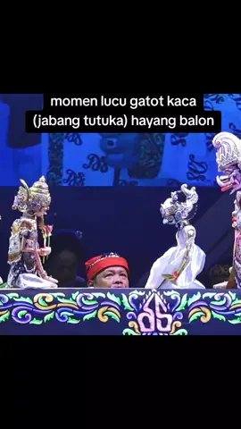 momen lucu gatot kaca atanapi jabang tutuka hayang balon. garap ki dalang dadan sunandar #pgh3 #pgh3_channel #dadansunandarsunarya #giriharja3 #fyp 
