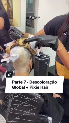 Parte 7 descoloração global + pixie hair com a Gaboni Expert @Lilian De Paula #cabelo #pixiecut #descoloracaoglobal #descolorindoocabelo #cabeleireiro 