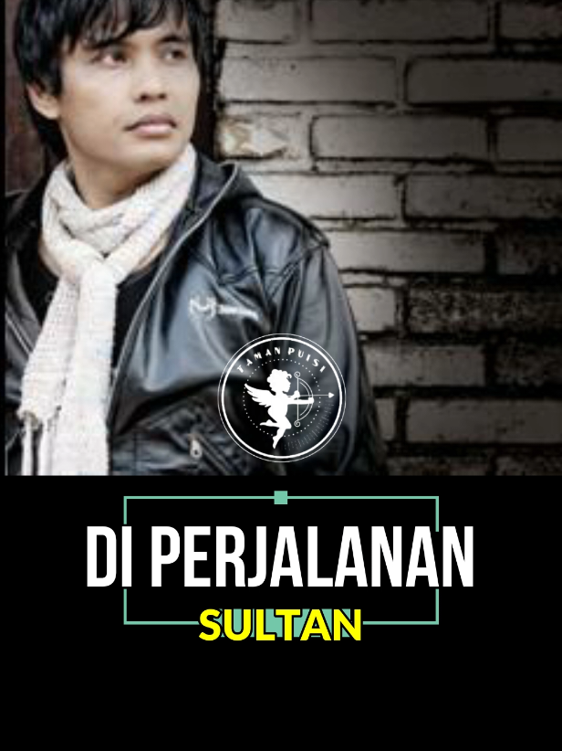 Sultan - Di Perjalanan #tamanpuisi #liriklagu #sultan #diperjalanan #lagu 