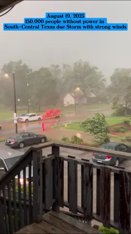 August 19, 2025 - 150,000 people without power in South-Central Texas due Storm with strong winds #storm #strongwinds #without #power #Texas 