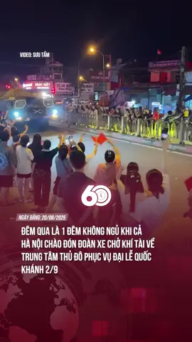 CẢ HÀ NỘI CHÀO ĐÓN ĐOÀN XE CHỞ KHÍ TÀI VỀ TRUNG TÂM THỦ ĐÔ PHỤC VỤ ĐẠI LỄ QUỐC KHÁNH 2/9 😍 #theanh28 #60giay #tiktoknews