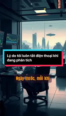 Lý do tôi luôn tắt điện thoại khi đang phân tích #tư_mã_sơn #forex #trading #chungkhoan #trader 