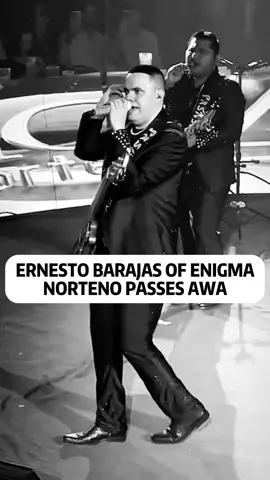 ERNESTO BARAJAS OF ENIGMA NORTENO PASSES AWA#fyp #passaway #breakingnews #singer 