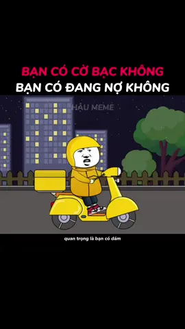 Bạn có cờ bạc không, bạn có đang mắc nợ không? #haumeme 