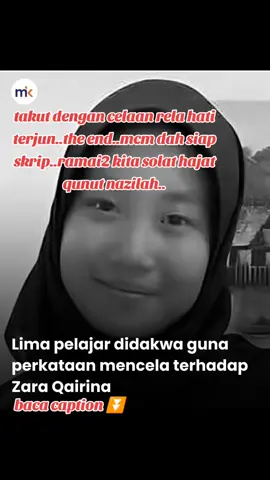 Mereka didakwa dalam mencapai niat bersama, telah menggunakan perkataan mencela terhadap Zara Qairina, 13, yang mana perkataan tersebut didengari oleh mangsa yang mungkin menyebabkan pelajar itu terganggu dengan perkataan tersebut. Kelima-lima pelajar didakwa melakukan perbuatan itu di blok Asrama Rabiatul Adawiyah Dorm A-3-6, Sekolah Menengah Kebangsaan Agama Tun Datu Mustapha Limauan W.D.T 15, Papar, dekat Kota Kinabalu antara jam 10 malam dan 11 malam, pada 15 Julai lepas.