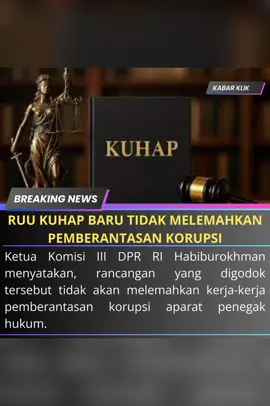 RUU KUHAP baru Tidak melemahkan Pemberantasan korupsi