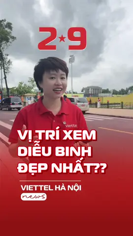 Các bạn sẽ chọn vị tri nào cho ngày 2/9 này? 🇻🇳❤️‍🔥 #a80 #viettelhanoi #5GViettel #dieubinh #dieuhanh 