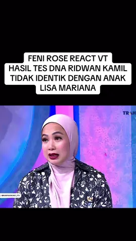 FENI ROSE REACT VT HASIL TES DNA RIDWAN KAMIL TIDAK IDENTIK DENGAN ANAK LISA MARIANA #ridwankamil #lisamariana #fyp #viral 