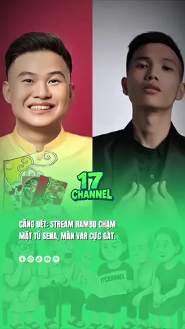 Căng đét: Streamer Rambo chạm mặt Tú Sena, màn var cực gắt. #17network #17channel #rambo #tusena #tuitenbo 
