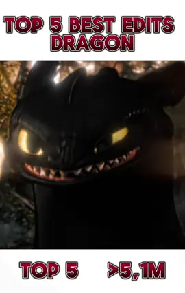 TOP 5 best edits DRAGON             FOLLOW ME FOR MORE VIDEOS.                                            #dragon #top5 #bestedit #dreamworks  @♡︎𝐴𝑛𝑛𝑖 ♡︎  @𝗝𝗰 ♞  @Fey 