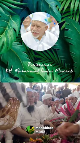 Wasiat dan Pemakaman KH. Muhammad Thoifur Mawardi #mahabah_murid 