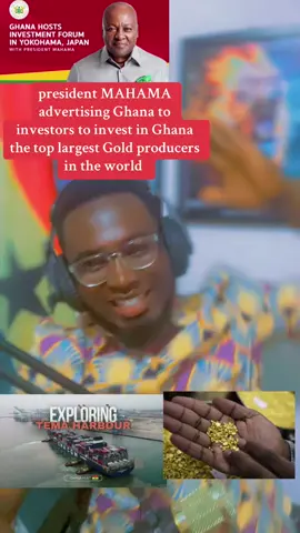president MAHAMA advertising Ghana to investors to invest in Ghana the top largest Gold producers in the world 