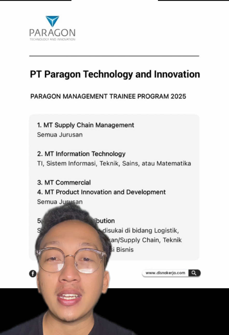 Info loker terbaru 2025.  Lowongan Kerja PT Paragon Technology and Innovation PARAGON MANAGEMENT TRAINEE PROGRAM 2025 1. MT Supply Chain Management Semua Jurusan 2. MT Information Technology TI, Sistem Informasi, Teknik, Sains, atau Matematika 3. MT Commercial Semua Jurusan 4. MT Product Innovation and Development Semua Jurusan 5. MT Logistic Distribution Semua Jurusan, lebih disukai di bidang Logistik, Manajemen Rantai Pasokan/Supply Chain, Teknik Industri, atau Administrasi Bisnis 6. MT Research and Development Farmasi, Kimia, atau Teknik Kimia 7. MT Finance and Legal Akuntansi, Ekonomi, atau Manajemen 8. MT Human Resources and Corporate Affairs (HRCA) Semua Jurusan, lebih disukai di bidang Manajemen, Psikologi, Komunikasi, atau Teknik 9. MT Marketing Semua Jurusan, lebih disukai di bidang Pemasaran, Komunikasi, Bisnis, atau bidang terkait Lihat detail: https://www.disnakerja.com/lowongan-kerja-pt-paragon-technology-and-innovation-3/ Deadline: 31 Agustus 2025 #infoloker #carikerja #lokerterbaru #lowongankerja #loker2025 