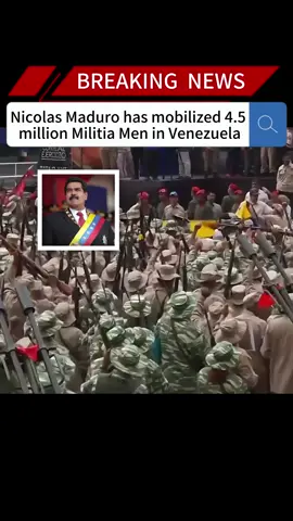 Nicolas Maduro has mobilized 4.5 million Militia Men in Venezuela#news #fyp #breakingnews #foryou#us #men #venezuela 