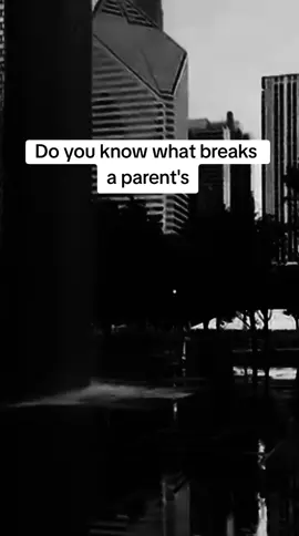 What brakes a parent's heart more than anything else?