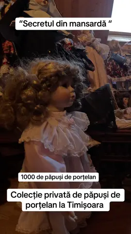 “Secretul din mansardă “ Colecție  privată de păpuși de porțelan în Timișoara de 1000 de păpuși de porțelan @TIMIȘOARA 🇷🇴 @Timișoara Wedding Expo#viralvideos #foryoupage❤️❤️ 
