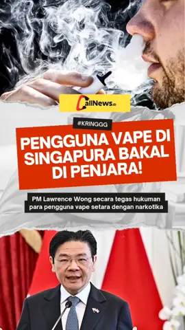 Perdana Menteri Singapura, Lawrence Wong, menegaskan kembali larangan total terhadap penggunaan vape. Bahkan, bagi siapa pun yang melanggar aturan ini akan dikenakan hukuman berat, termasuk denda S$2000 Singapura dan ancaman hukuman penjara.  Callers komentarmu gimana nih? 👇 #callnewsid #callnews #fyp #singapore #lawrencewong 