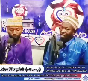*📹WHAT IS PERMITTED AND NOT PERMITTED FOR THE DYING AND THE DEAD*  *OHUN TÍ Ò TÓ ÀTI OHUN TÍ KÒ TÓ FÚN ÒKÚ TÀBÍ ẸNI TÍ Ń PỌ̀KÒKÀ IKÚ*  *🎙️SHAYKH LUQMAN KILANI OMONAADE (رحمه الله تعالى)* اللهم اغفر لأبي عبيدة وادخله الجنة