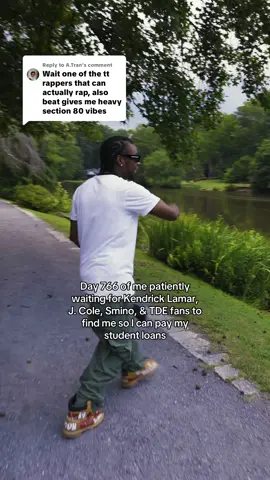 Replying to @A.Tran Day 766 of me patiently waiting for Kendrick Lamar, J. Cole, Smino, & TDE fans to find me so l can pay my student loans #musicdiscovery #raptok #songoftheday #independentartist #musictok 