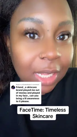 Replying to @ACakeMaker @Timeless Skin Care I hope you understand that the monetary part is the smallest part. Integrity… #fypppppppppppppp #fyp #timelessskincare #facetime #storytime 