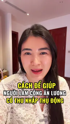 Cách để giúp người làm công ăn lương có thu nhập thụ động #khoinghiep #kinhdoanhonline #dieuanhanie 