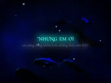 Nhưng em ơi. em xứng đáng nhiều hơn những điều như thế... #music#chill#tamtrang#buon#lyrics