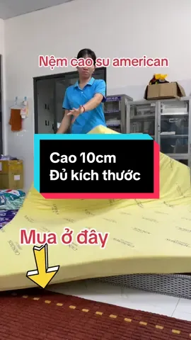 Nệm cao su american cao 10cm đủ kích thước ! #nemcaosunonamerican #nemcaosunon #decorphongngu #bedding #xuhuongtiktok 
