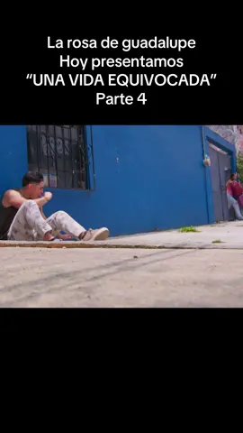 La rosa de guadalupe  Hoy presentamos“UNA VIDA EQUIVOCADA”   Parte 4 #paratiiiiiiiiiiiiiiiiiiiiiiiiiiiiiii #fyp #viral #mexico #larosadeguadalupe 