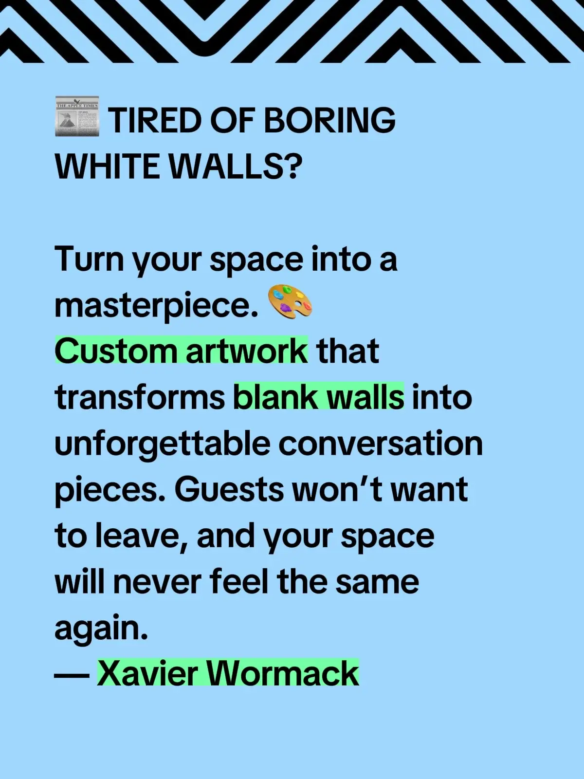 Empty walls don’t whisper success — they scream neglect. Your clients, guests, and even your kids notice. Art isn’t just decoration — it’s reputation, it’s legacy, it’s YOU. So… what story are your walls telling right now?