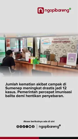 Kasus kematian akibat campak di Kabupaten Sumenep, Jawa Timur, meningkat signifikan. Jika sebelumnya hanya tercatat empat kasus, kini jumlahnya bertambah menjadi 12 kasus kematian sejak Januari hingga awal Agustus 2025. Kepala Bidang Pencegahan dan Pengendalian Penyakit (P2P) Dinkes P2KB Sumenep, Achmad Syamsuri, mengatakan mayoritas korban meninggal dunia tidak mendapatkan imunisasi lengkap, bahkan ada yang sama sekali tidak pernah diimunisasi. “Yang masuk data waktu itu hanya empat, dan dua masih suspek karena menunggu hasil laboratorium. Namun dengan berkembangnya waktu, saat ini semua ada 12 kasus kematian,” ungkap Syamsuri, dikutip rri, Rabu 20 Agustus 2025. #surabaya #NgopibarengID 