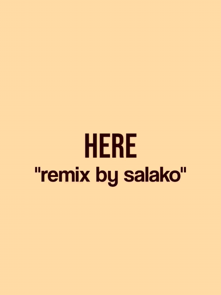 (here (remix by salako  #here #fyppppppppppppppppppppppp #foryoupage #lyrics_songs #vibes 