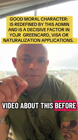 GOOD MORAL CHARACTER:  IS REDEFINED BY THIS ADMIN AND IS A DECISIVE FACTOR IN  YOJR  GREENCARD, VISA OR  NATURALIZATION APPLICATIONS#DC #foryou #parati #immigration #