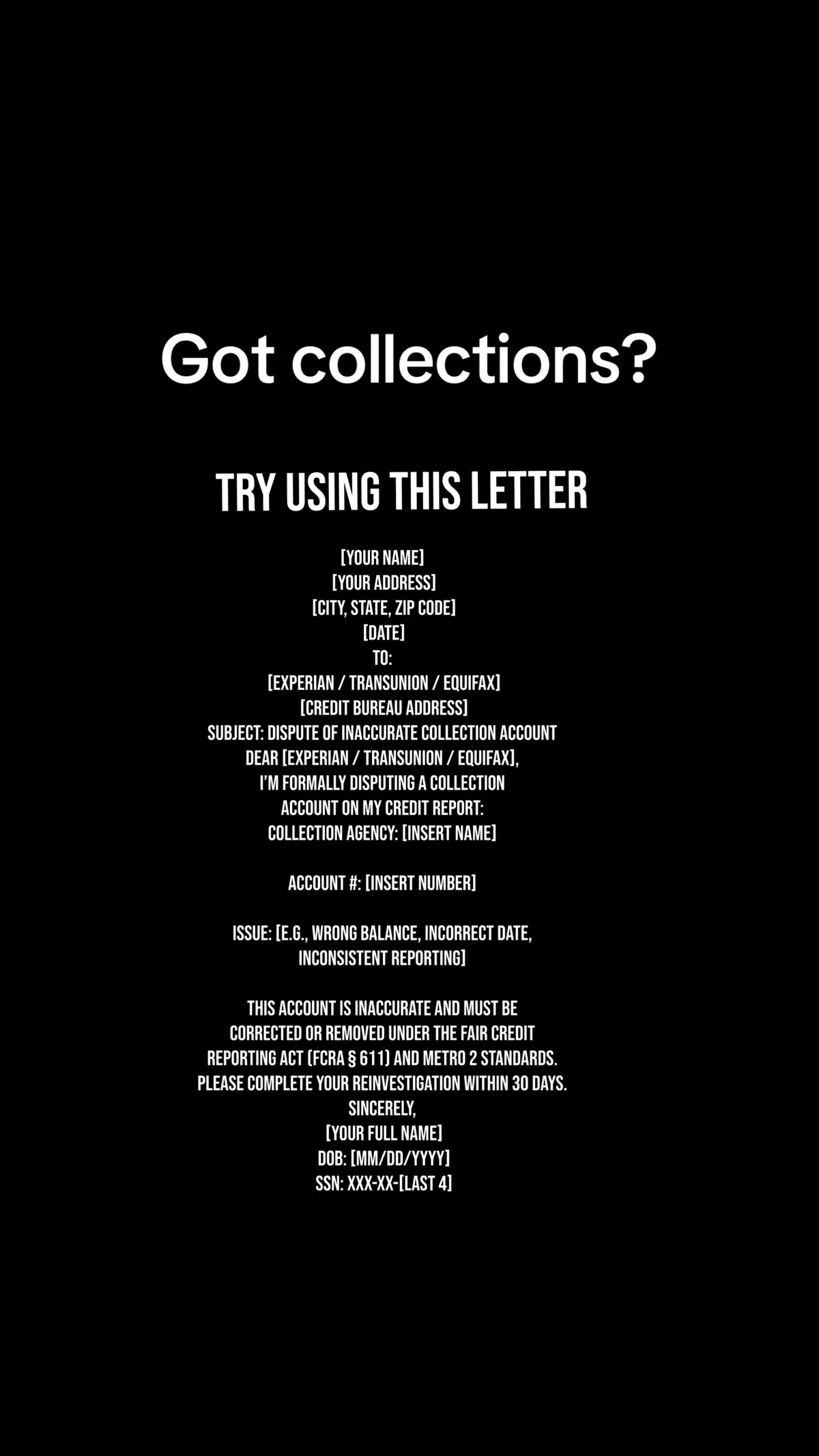 Let’sgooo! I’d you have collections you can use this letter right here! You don’t have to send it certified mail, but if you choose to, you can under the fair credit point act you have the right to dispute anything that is inaccurate or anything that has discrepancies on your credit report