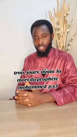 trois jours avant la mort du prophète mohammed p.s.l 