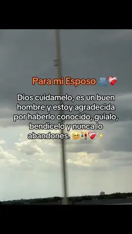 CUIDE MUCHO A MI ESPOSO🥺💘!!!DEDICELO #fypシ゚viral #varalvideo #plantillas #paratiiiiiiiiiiiiiiiiiiiiiiiiiiiiiii 